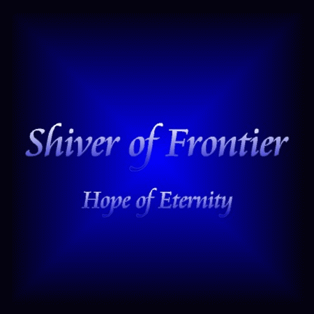 Shiver Of Frontier : Hope of Eternity